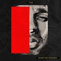 Альбом: Tyga - Fuk Wat They Talkin Bout