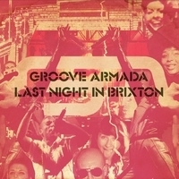 Альбом: Groove Armada - Last Night In Brixton