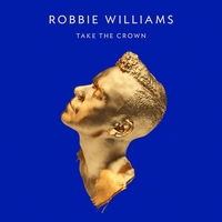 Альбом: Robbie Williams - Take The Crown