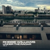 Альбом: Robbie Williams - Under The Radar Volume 3