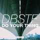 DBSTF – Do Your Thing (Original Mix)