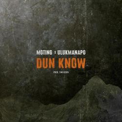 Moting, Ulukmanapo – Dun Know